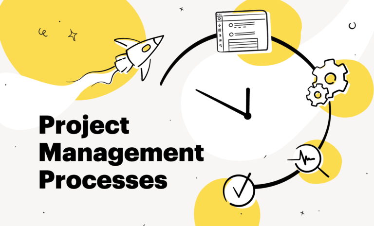 Project Management Processes : Quick Comprehensive Guide + Examples