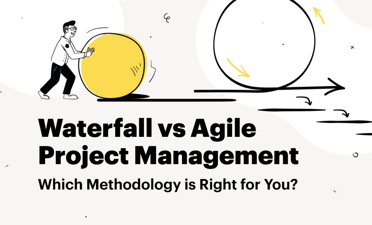 Waterfall vs Agile Project Management: Which Methodoly is Right for You?