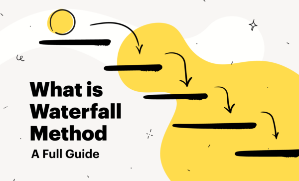 What is Waterfall Method: A Full Guide