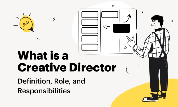 What is a Creative Director: Definition, Role, and Responsibilities