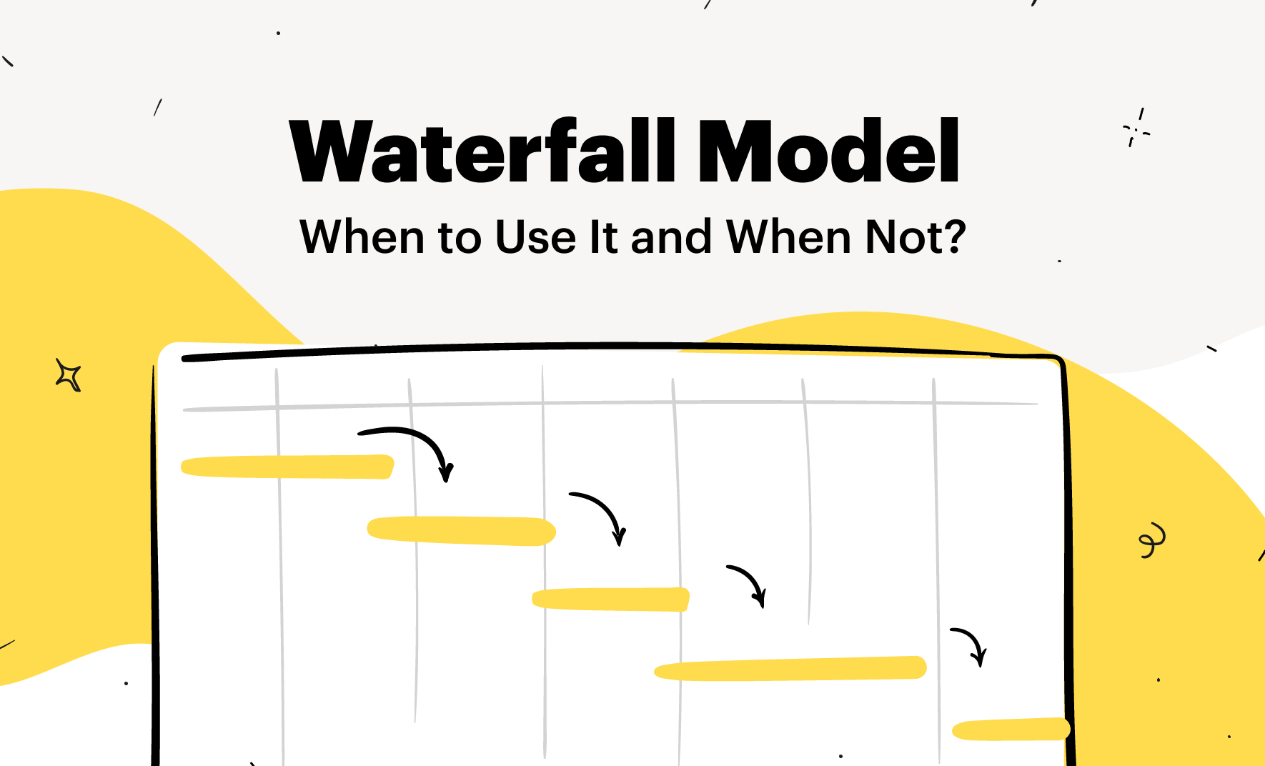 When to Use Waterfall Model and When Not?